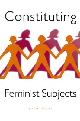 Constituting Feminist Subjects: The Skybolt Crisis in Perspective - Weeks, Kathi