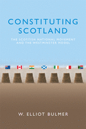 Constituting Scotland: The Scottish National Movement and the Westminster Model