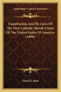 Constitution and By-Laws of the First Catholic Slovak Union of the United States of America (1890)