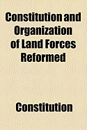 Constitution and Organization of Land Forces Reformed