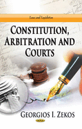 Constitution, Arbitration & Courts - Zekos, Georgios I, JD, LLM (Editor)