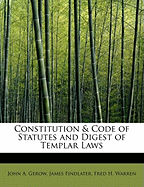 Constitution & Code of Statutes and Digest of Templar Laws