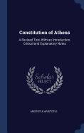 Constitution of Athens: A Revised Text, With an Introduction, Critical and Explanatory Notes