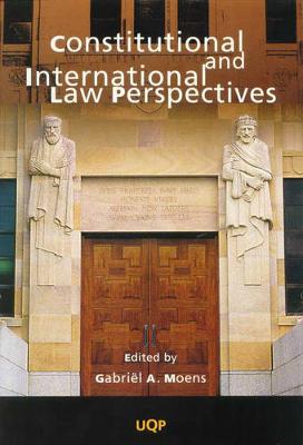 Constitutional and International Law Perspectives: Achievements and Challenges - Moens, Gabriel (Editor)