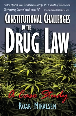Constitutional Challenges to the Drug Law: A Case Study - Mikalsen, Roar Alexander