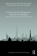 Constitutional Change and Popular Sovereignty: Populism, Politics and the Law in Ireland