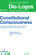 Constitutional Consciousness: In Search of a Remedy for the Crisis of Discourse and Democracy Deficit in the European Union
