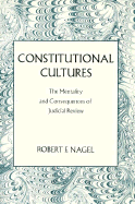 Constitutional Cultures: The Mentality and Consequences of Judicial Review