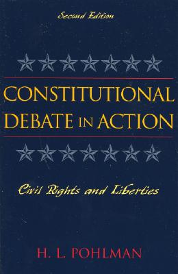 Constitutional Debate in Action: Civil Rights and Liberties - Pohlman, H L