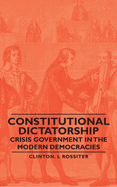 Constitutional Dictatorship - Crisis Government in the Modern Democracies
