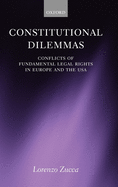 Constitutional Dilemmas: Conflicts of Fundamental Legal Rights in Europe and the USA