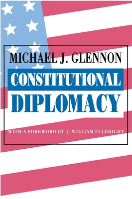 Constitutional Diplomacy - Glennon, Michael J