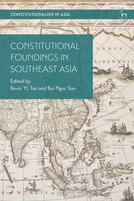 Constitutional Foundings in Southeast Asia - Tan, Kevin Yl (Editor), and Bui, Ngoc Son (Editor), and Thio, Li-Ann (Editor)