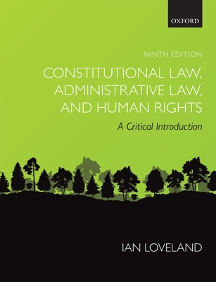 Constitutional Law, Administrative Law, and Human Rights: A Critical Introduction - Loveland, Ian
