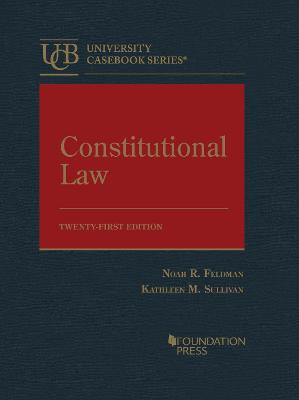Constitutional Law: CasebookPlus - Feldman, Noah R., and Sullivan, Kathleen M.