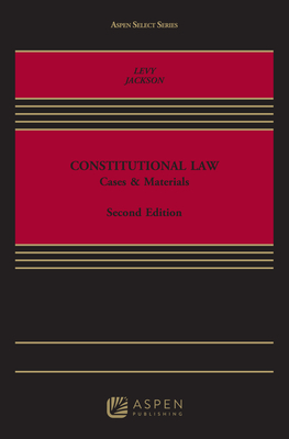 Constitutional Law: Cases and Materials - Levy, Martin, and Jackson, Craig L