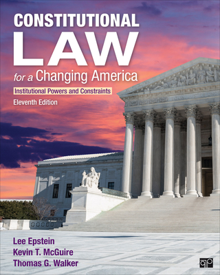 Constitutional Law for a Changing America: Institutional Powers and Constraints - Epstein, Lee J, and McGuire, Kevin T, and Walker, Thomas G