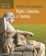 Constitutional Law for a Changing America: Rights, Liberties, and Justice, 6th Edition - Epstein, Lee, and Walker, Thomas, Dr.