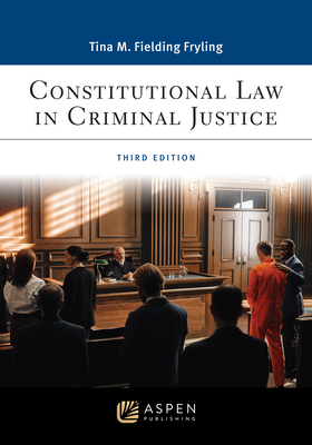 Constitutional Law in Criminal Justice: [Connected Ebook] - Fryling, Tina M Fielding