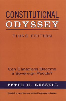 Constitutional Odyssey: Can Canadians Become a Sovereign People?, Third Edition - Russell, Peter H