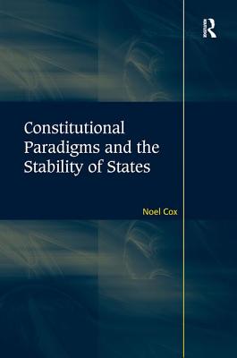 Constitutional Paradigms and the Stability of States - Cox, Noel