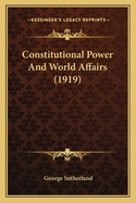 Constitutional Power and World Affairs (1919)