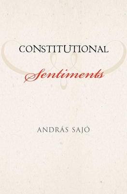 Constitutional Sentiments - Sajo, Andras, Judge