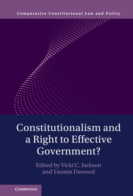 Constitutionalism and a Right to Effective Government? - Jackson, Vicki C (Editor), and Dawood, Yasmin (Editor)