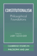 Constitutionalism: Philosophical Foundations