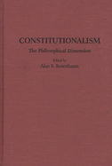 Constitutionalism: The Philosophical Dimension