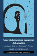 Constitutionalizing Economic Globalization: Investment Rules and Democracy's Promise