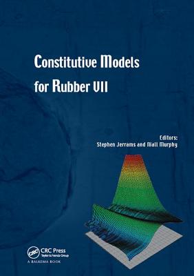Constitutive Models for Rubber VII - Jerrams, Stephen (Editor), and Murphy, Niall (Editor)