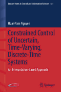 Constrained Control of Uncertain, Time-Varying, Discrete-Time Systems: An Interpolation-Based Approach