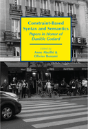 Constraint-Based Syntax and Semantics: Papers in Honor of Danile Godard