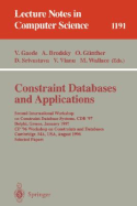 Constraint Databases and Applications: Second International Workshop on Constraint Database Systems, Cdb '97, Delphi, Greece, January 11-12, 1997, Cp'96 Workshop on Constraints and Databases, Cambridge, Ma, USA, August 19, 1996, Selected Papers