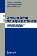Constraint Solving and Language Processing: First International Workshop, Cslp 2004, Roskilde, Denmark, September 1-3, 2004, Revised Selected and Invited Papers