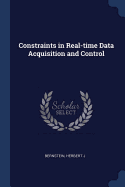 Constraints in Real-time Data Acquisition and Control