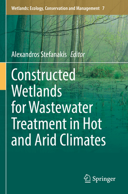 Constructed Wetlands for Wastewater Treatment in Hot and Arid Climates - Stefanakis, Alexandros (Editor)