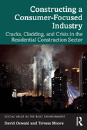 Constructing a Consumer-Focused Industry: Cracks, Cladding and Crisis in the Residential Construction Sector