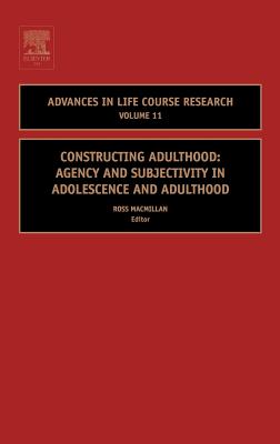 Constructing Adulthood: Agency and Subjectivity in Adolescence and Adulthood Volume 11 - MacMillan, Ross (Editor)