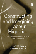 Constructing and Imagining Labour Migration: Perspectives of Control from Five Continents