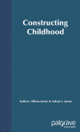 Constructing Childhood: Theory, Policy and Social Practice