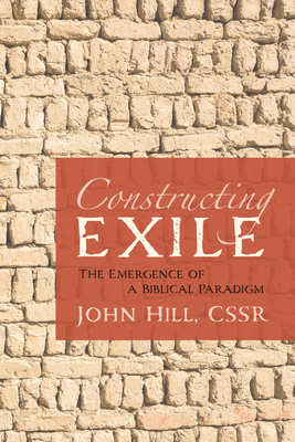 Constructing Exile - Hill, John Cssr