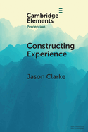 Constructing Experience: Expectation and Attention in Perception