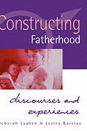 Constructing Fatherhood: Discourses and Experiences