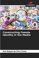 Constructing Female Identity in the Media