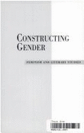 Constructing Gender: Feminism in Literary Studies - Fraser, Hilary, and Fraser, White, and White, R S