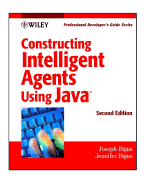 Constructing Intelligent Agents Using Java: Professional Developer's Guide