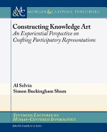 Constructing Knowledge Art: An Experiential Perspective on Crafting Participatory Representations