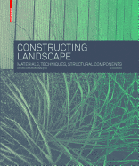 Constructing Landscape: Materials, Techniques, Structural Components